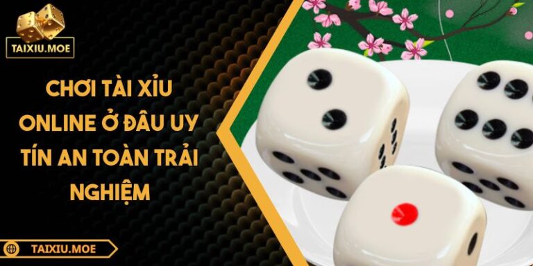 chơi tài xỉu online ở đâu