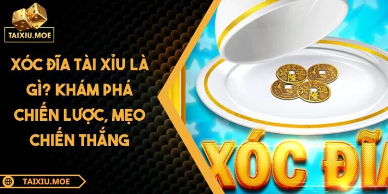 Xóc đĩa tài xỉu là gì
